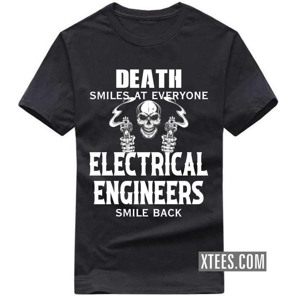 Death Smiles At Everyone ELECTRICAL ENGINEERs Smile Back Profession T-shirt image