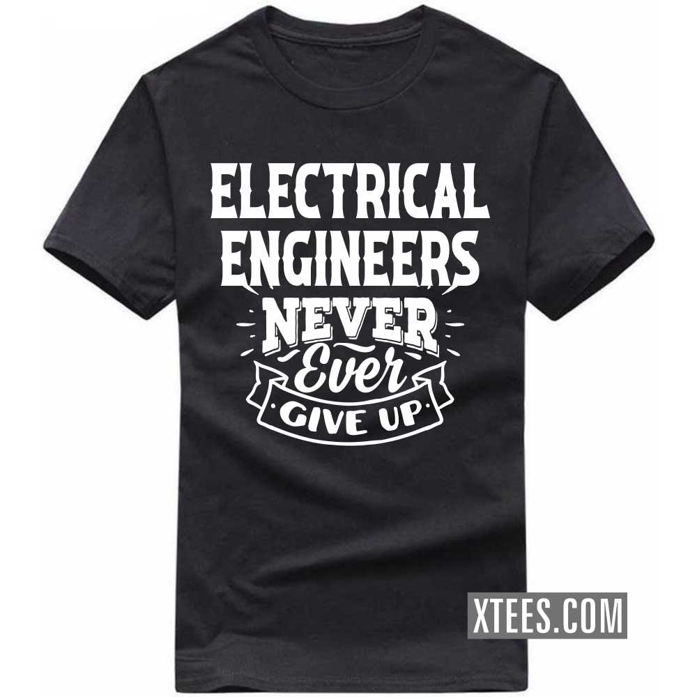 ELECTRICAL ENGINEERs Never Ever Give Up Profession T-shirt image