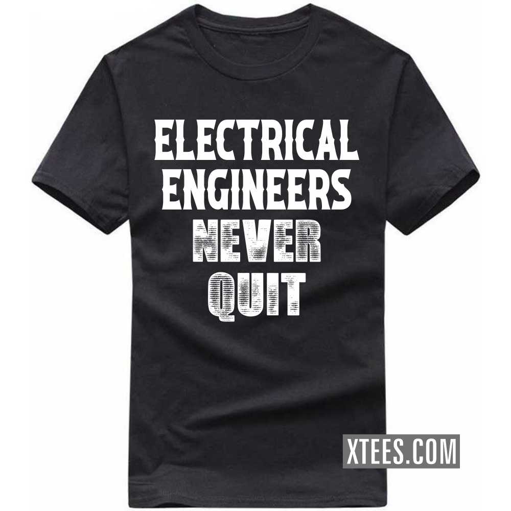 ELECTRICAL ENGINEERs Never Quit Profession T-shirt image