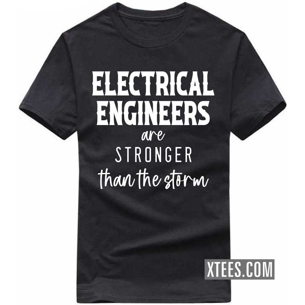 ELECTRICAL ENGINEERs Are Stronger Than The Storm Profession T-shirt image