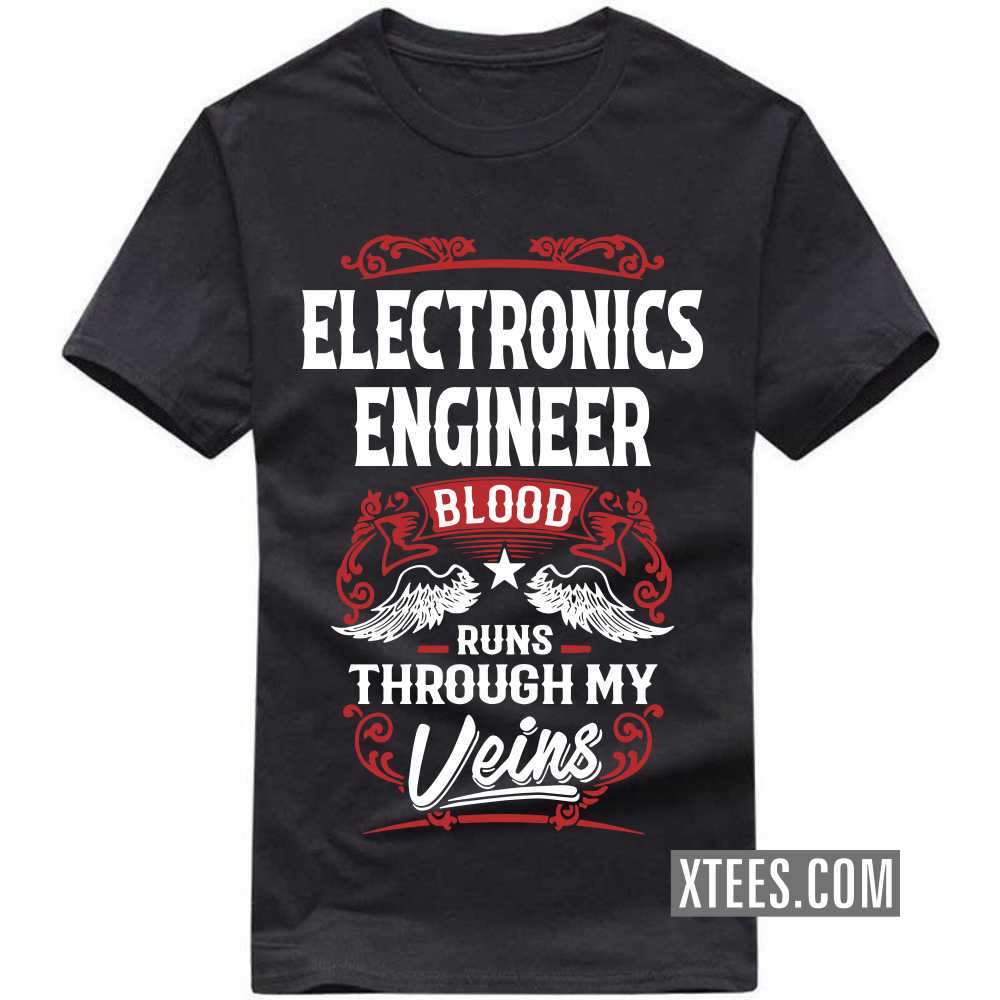 ELECTRONICS ENGINEER Blood Runs Through My Veins Profession T-shirt image