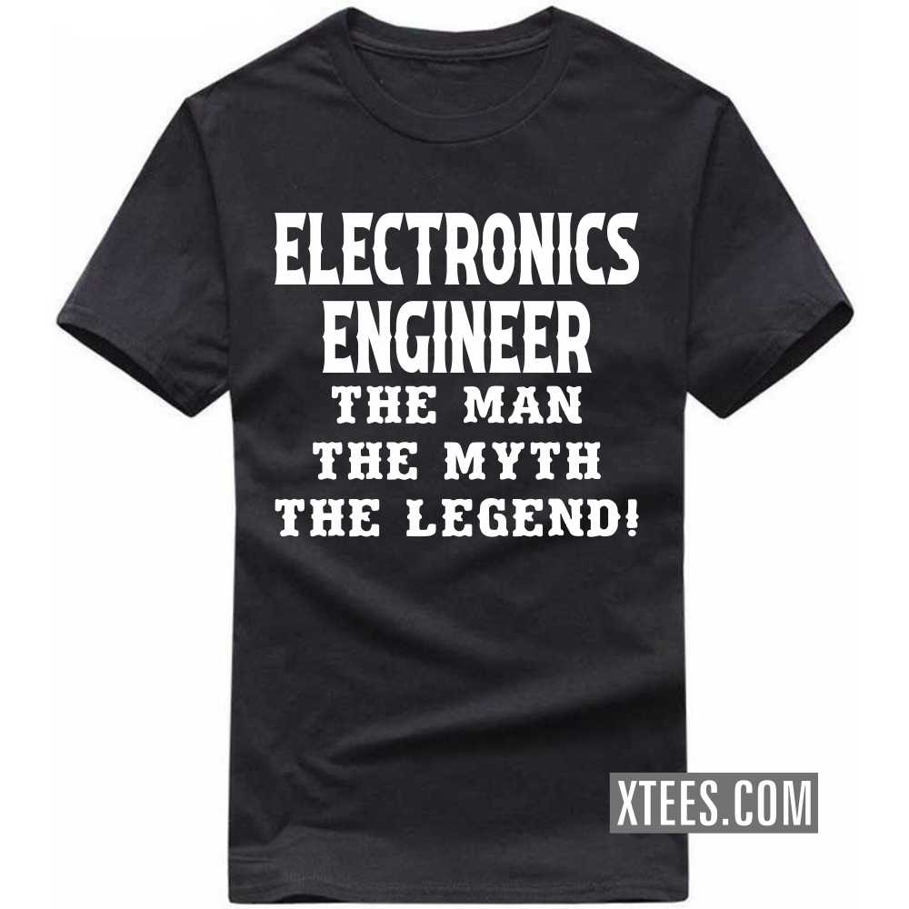 ELECTRONICS ENGINEER The Man The Myth The Legend Profession T-shirt image