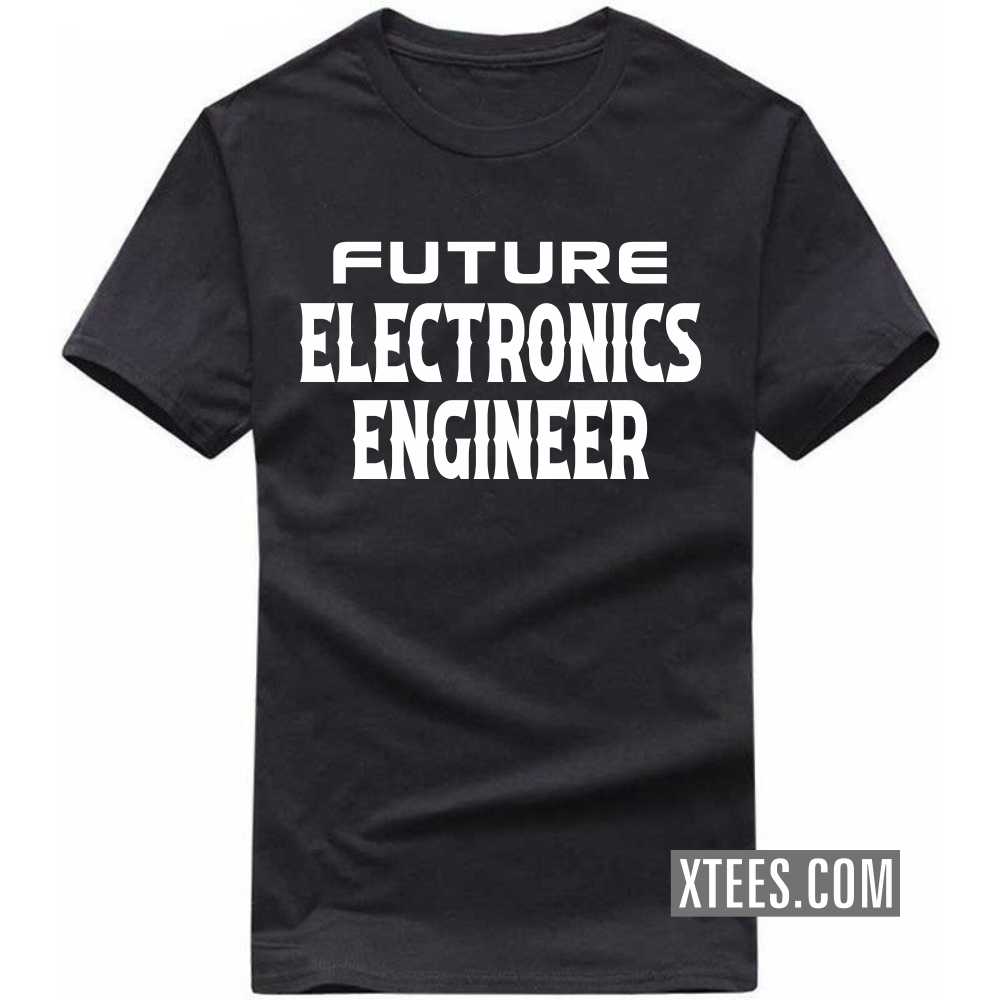 Future ELECTRONICS ENGINEER Profession T-shirt image