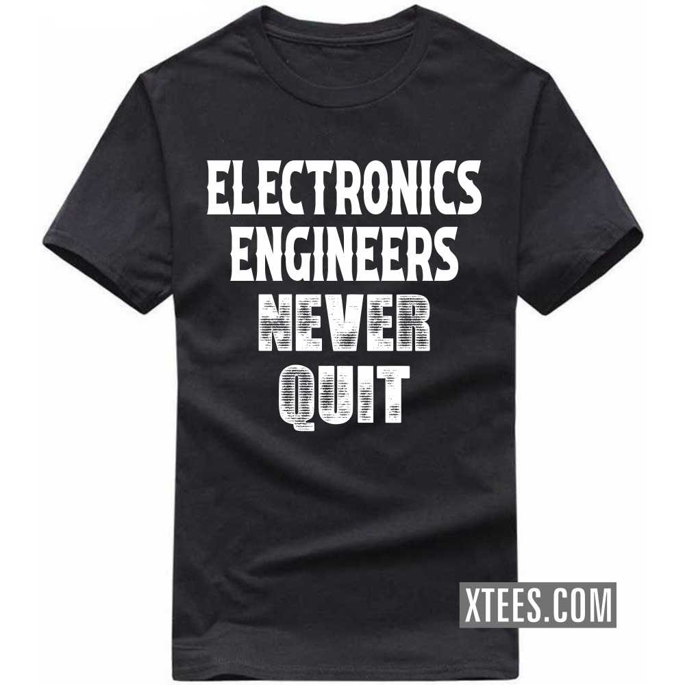 ELECTRONICS ENGINEERs Never Quit Profession T-shirt image