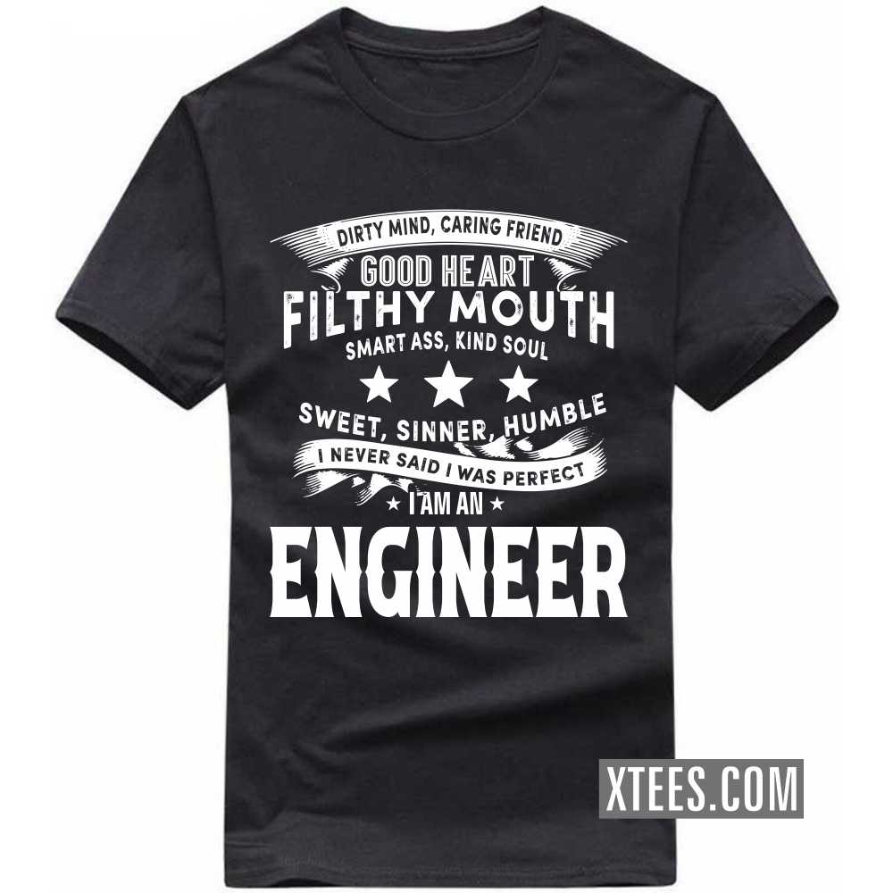I Never Said I Was Perfect I Am A ENGINEER Profession T-shirt image