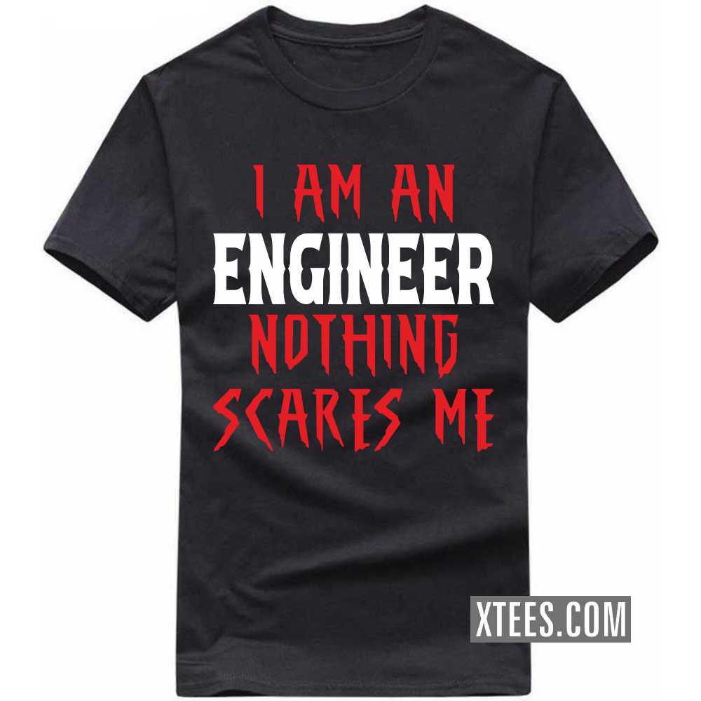 I Am A ENGINEER Nothing Scares Me Profession T-shirt image