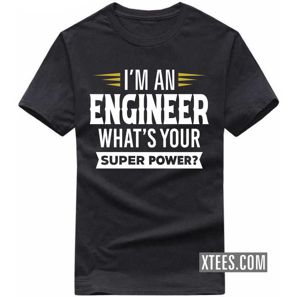 I'm A ENGINEER What's Your Superpower Profession T-shirt image