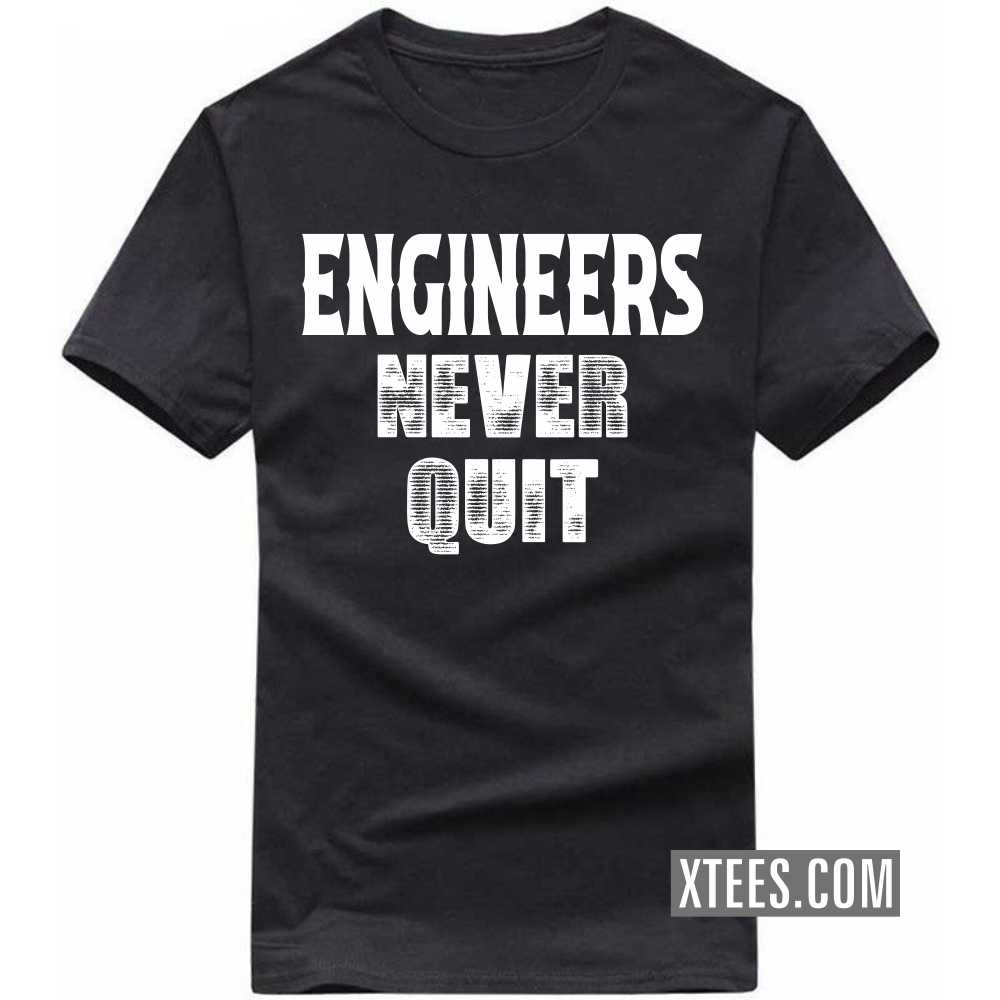 ENGINEERs Never Quit Profession T-shirt image