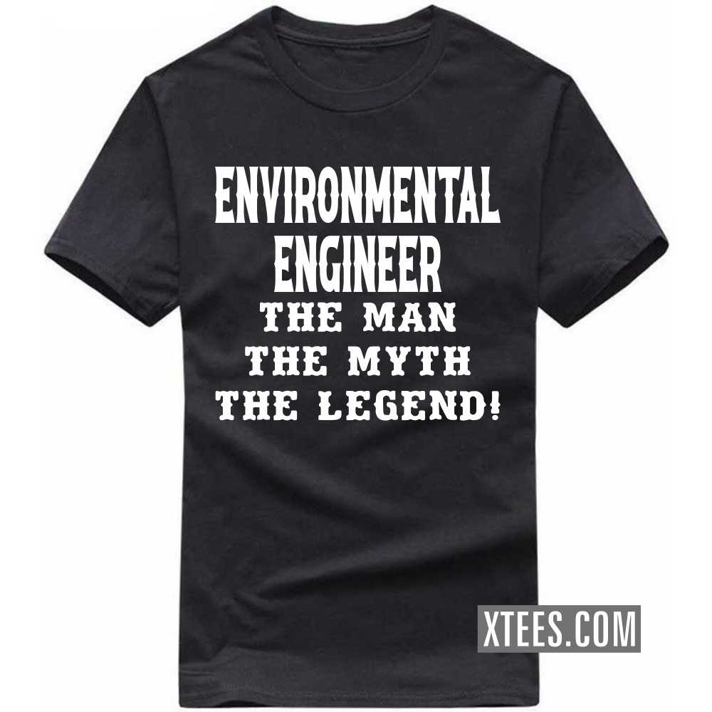 ENVIRONMENTAL ENGINEER The Man The Myth The Legend Profession T-shirt image