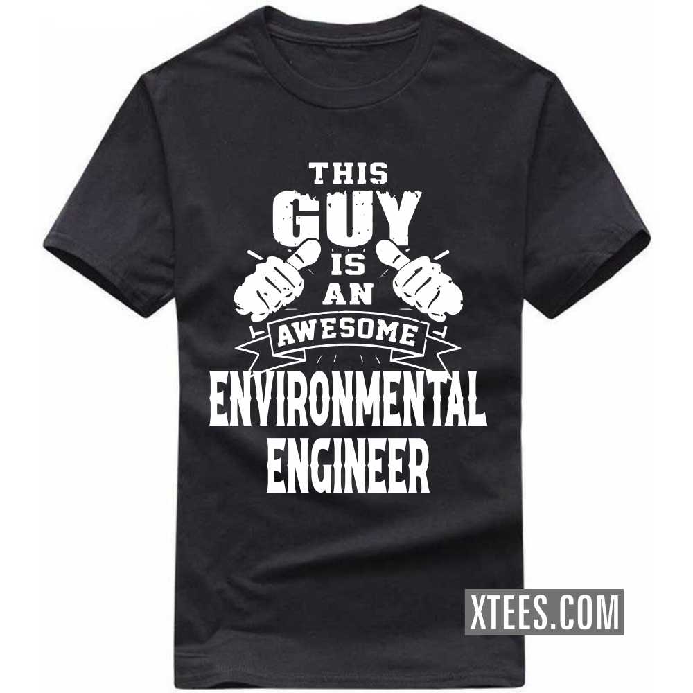 This Guy Is An Awesome ENVIRONMENTAL ENGINEER Profession T-shirt image