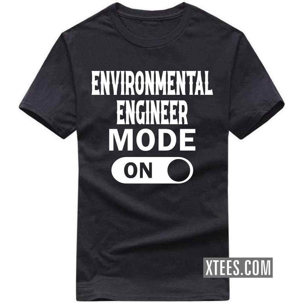 ENVIRONMENTAL ENGINEER Mode On Profession T-shirt image