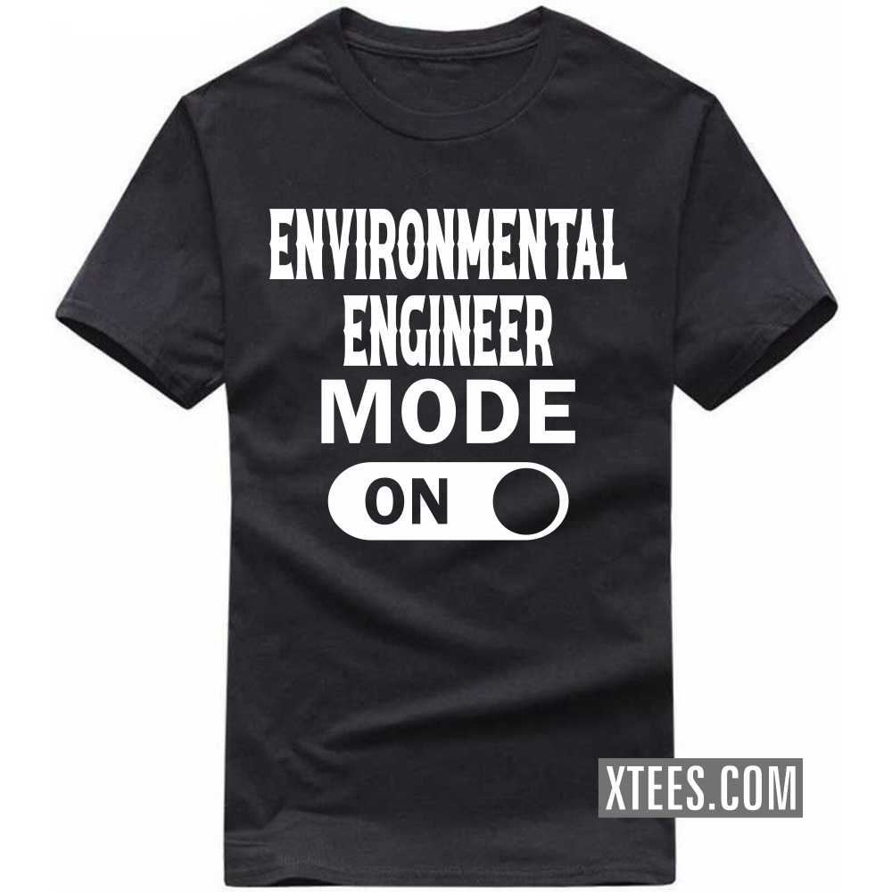 ENVIRONMENTAL ENGINEER Mode On Profession T-shirt image