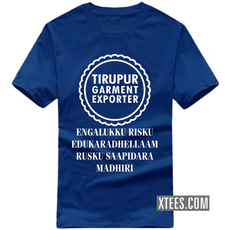 Tirupur Garment Exporter Engalukku Risku Edukaradhellaam Rusku Saapidara Madhiri T Shirt image