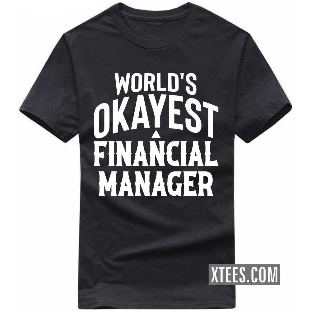 World's Okayest FINANCIAL MANAGER Profession T-shirt image