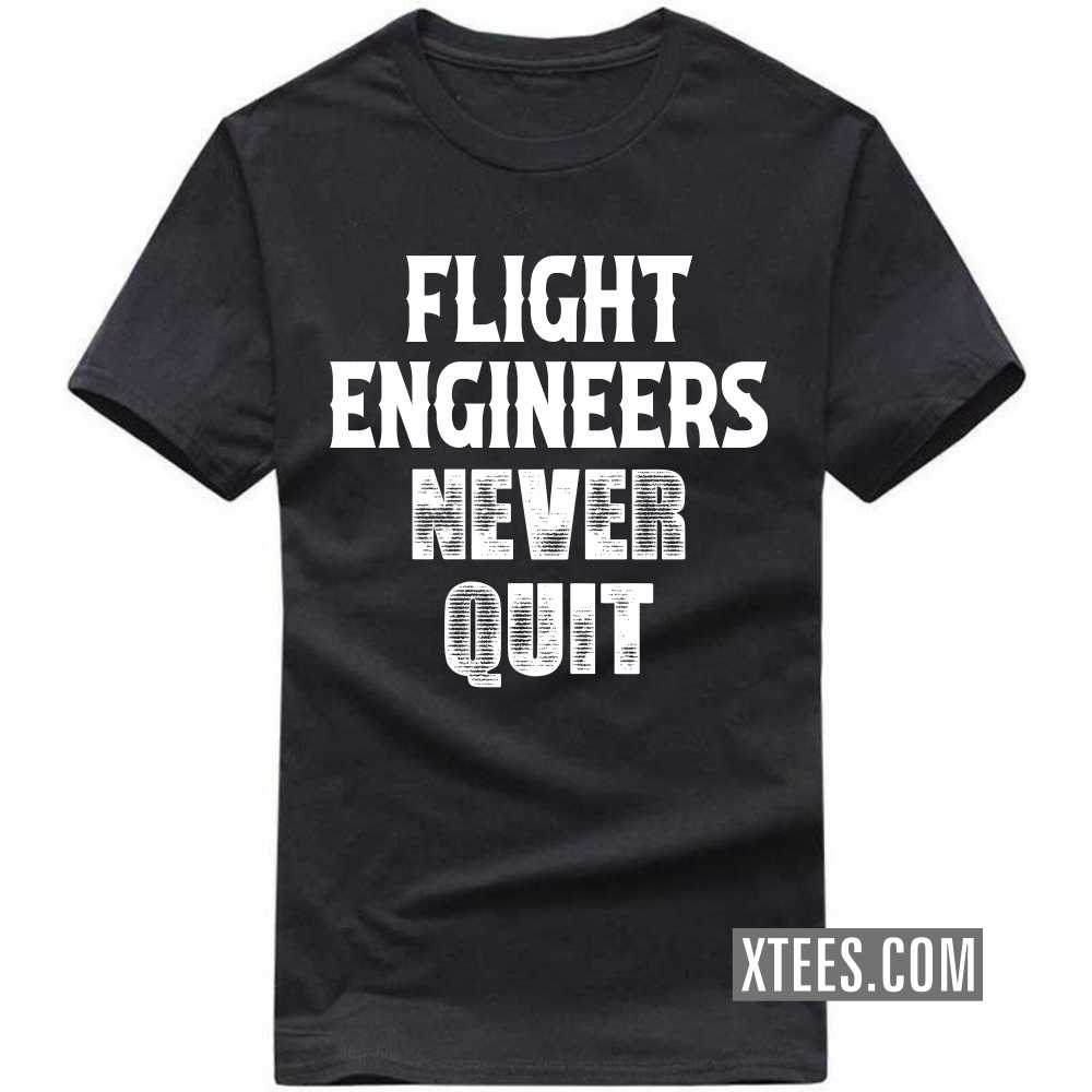 FLIGHT ENGINEERs Never Quit Profession T-shirt image