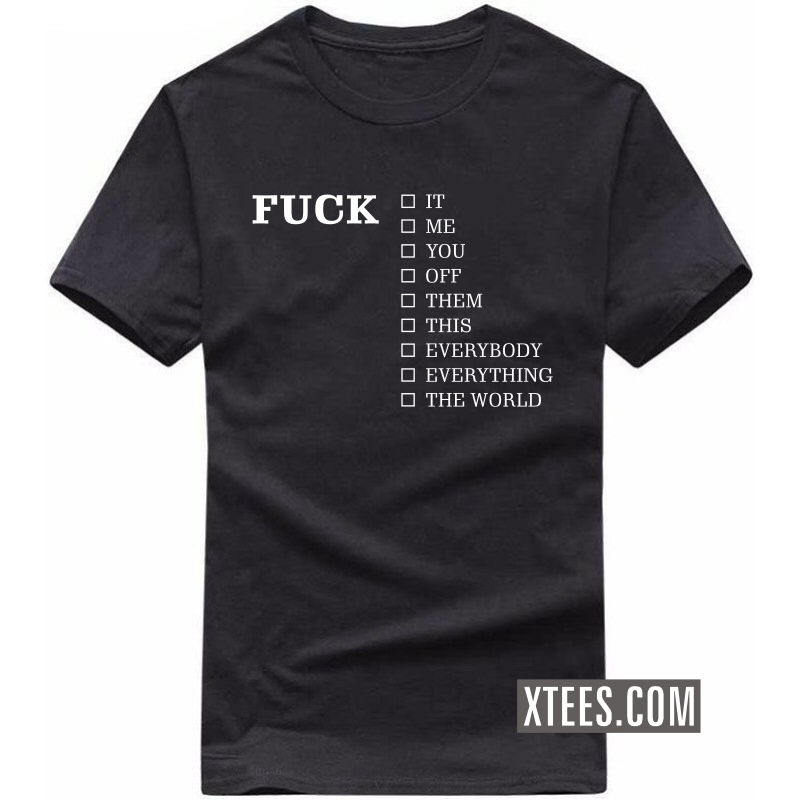 Fuck It Me You Off Them This Everybody Everything The World T-shirt image