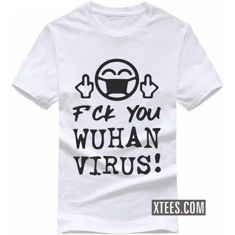 Fuck You Wuhan Virus T-shirt image Fuck You Wuhan Virus T-shirt image