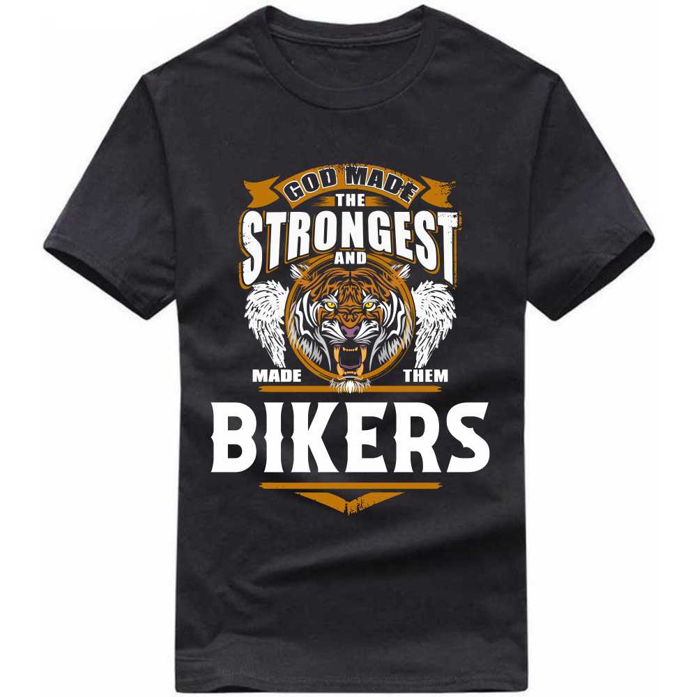 God Made The Strongest And Made Them Bikers T-shirt image