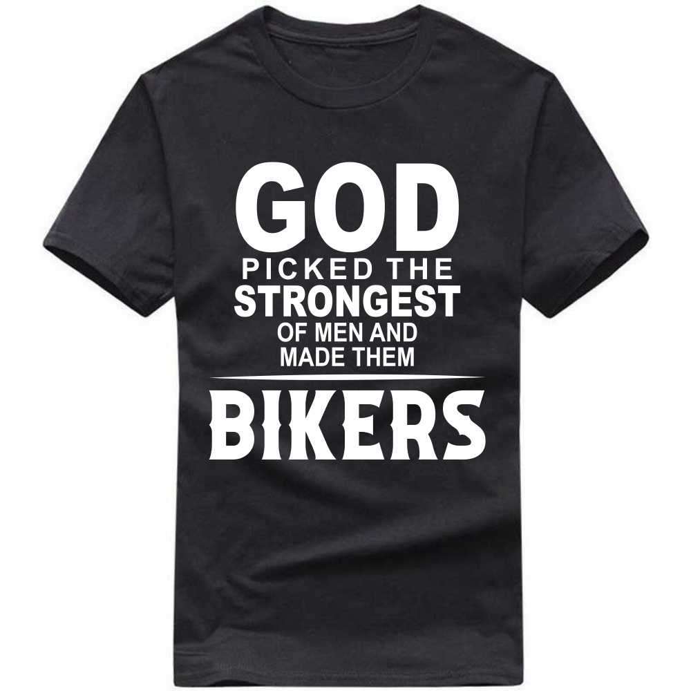 God Picked The Strongest Of Men And Made Them Bikers T-shirt image