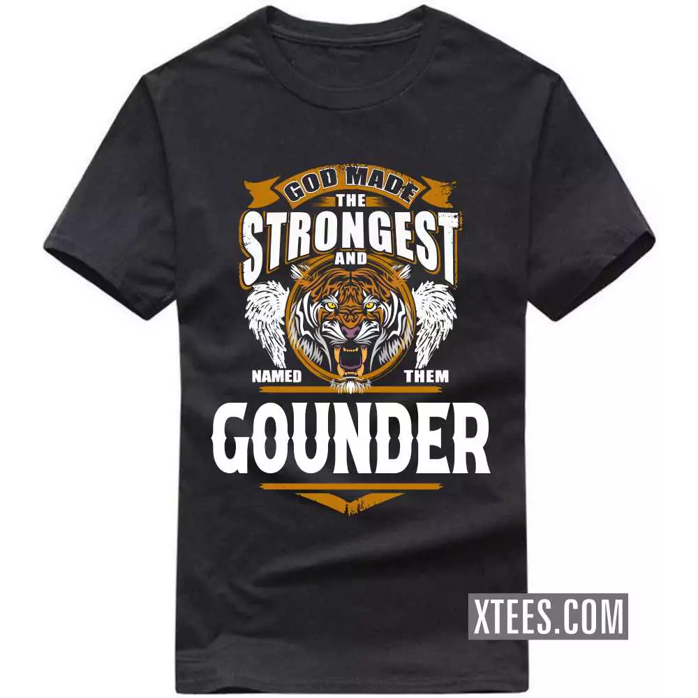 God Made The Strongest And Named Them Gounder Caste Name T-shirt image