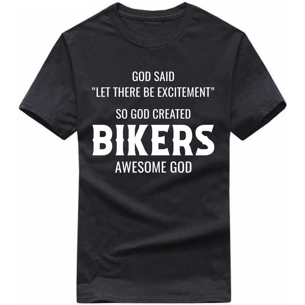 God Said Let There Be Excitement So God Created Bikers Awesome God T-shirt image