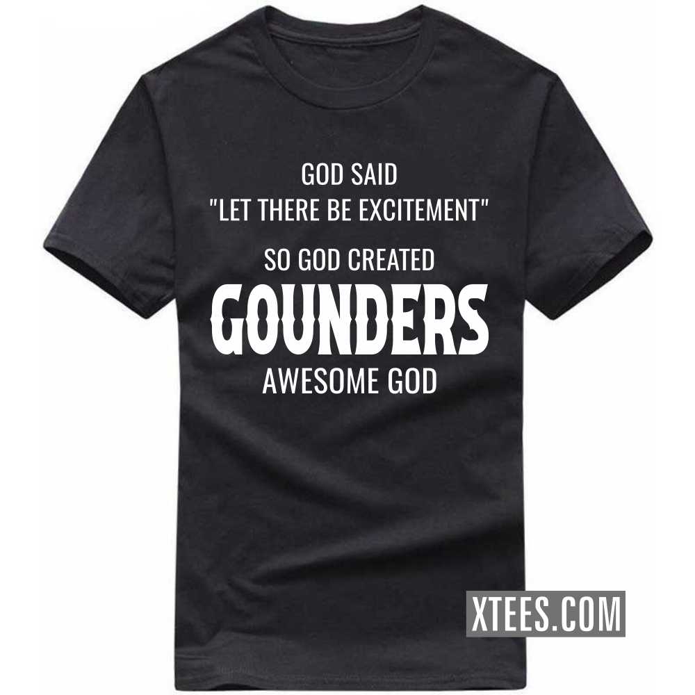 God Said Let There Be Excitement So God Created Gounders Awesome God Caste Name T-shirt image