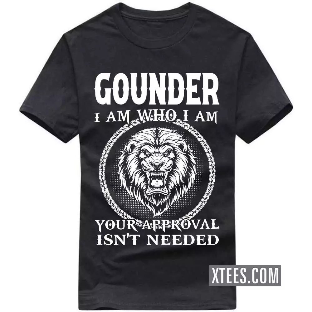 Gounder I Am Who I Am Your Approval Isn't Needed Caste Name T-shirt image