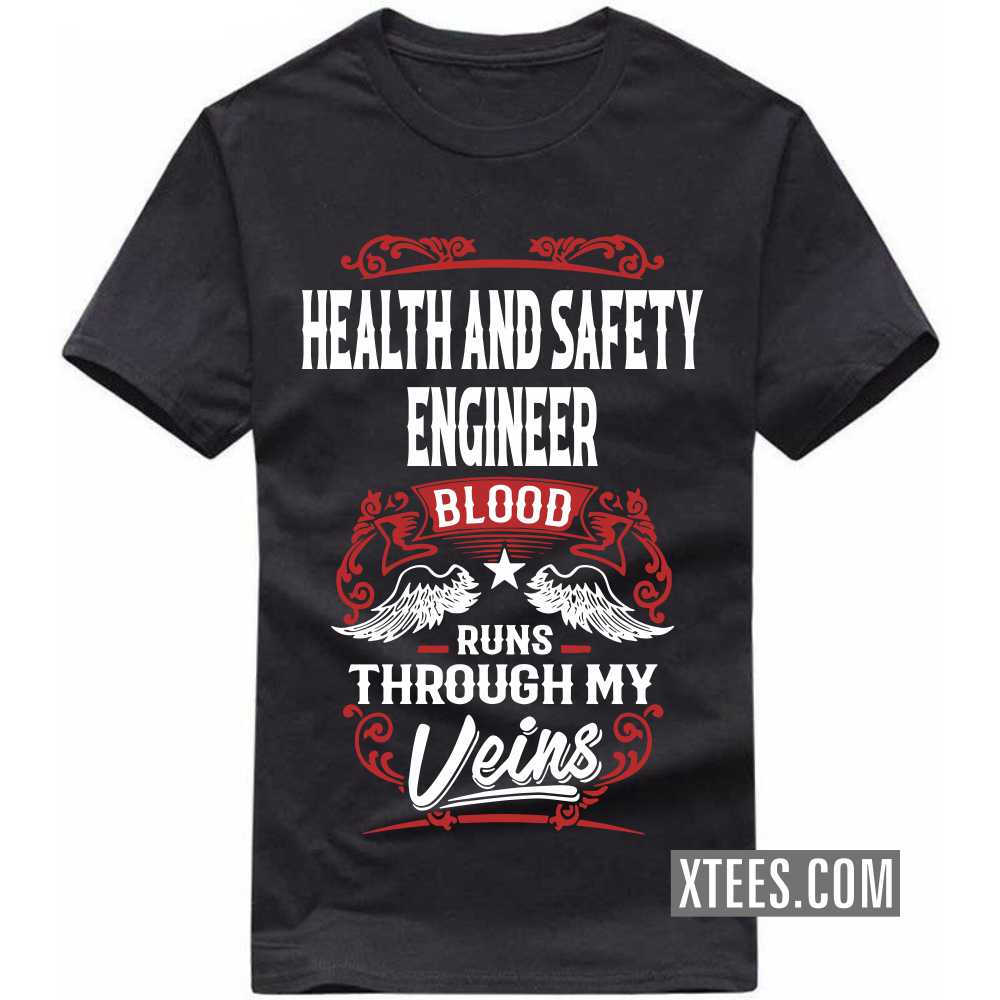 HEALTH AND SAFETY ENGINEER Blood Runs Through My Veins Profession T-shirt image