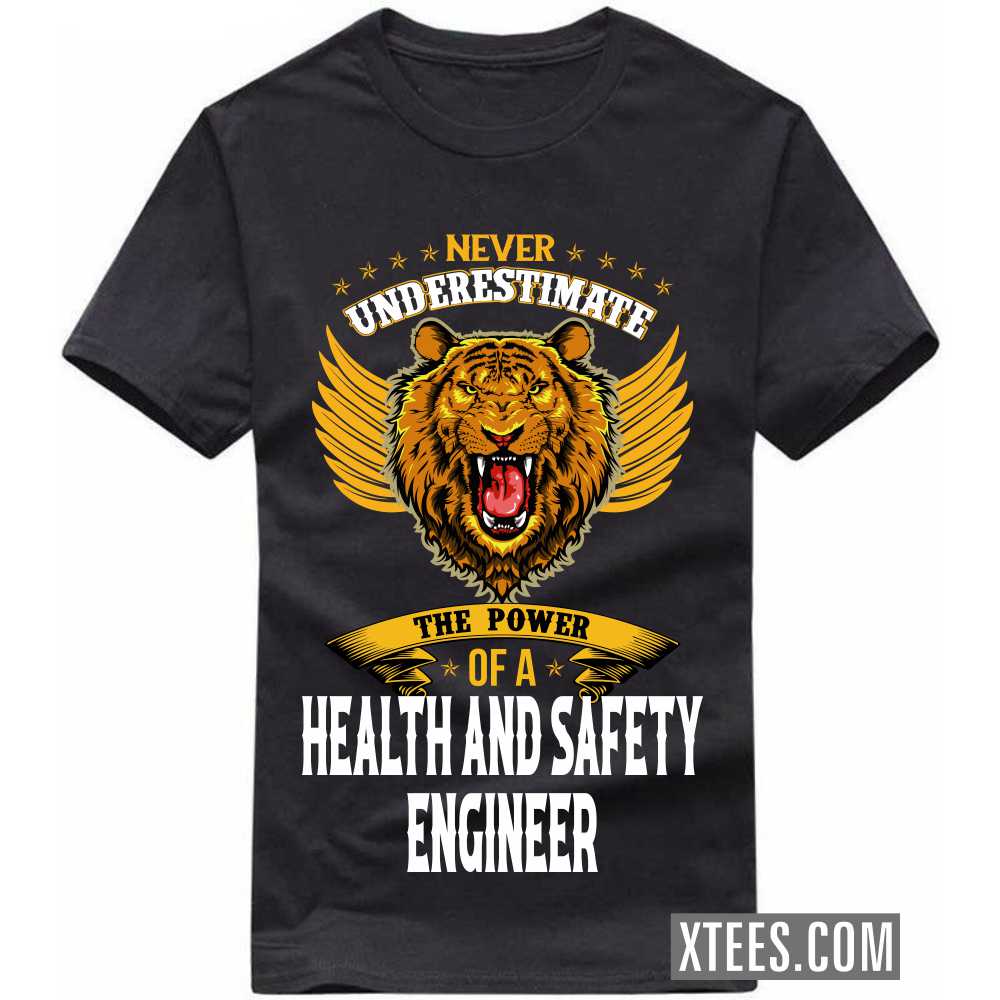 Never Underestimate The Power Of A HEALTH AND SAFETY ENGINEER Profession T-shirt image