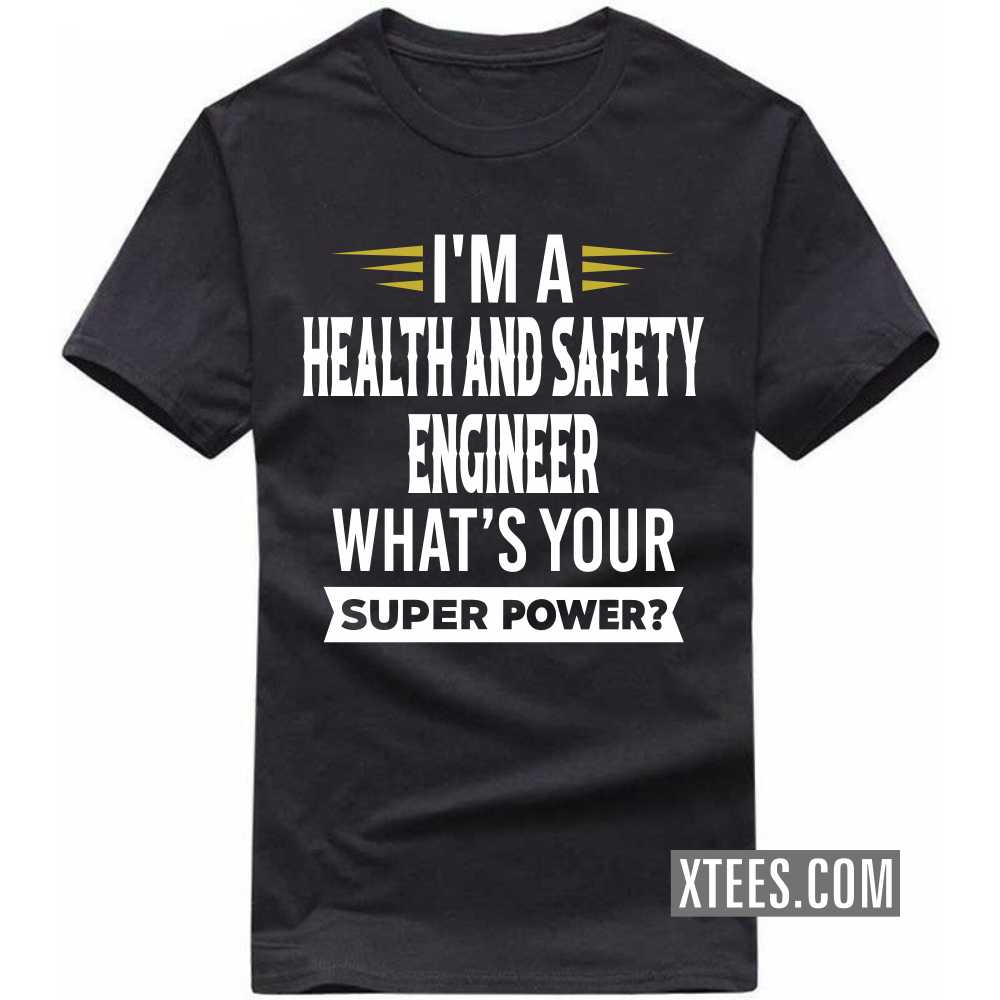 I'm A HEALTH AND SAFETY ENGINEER What's Your Superpower Profession T-shirt image