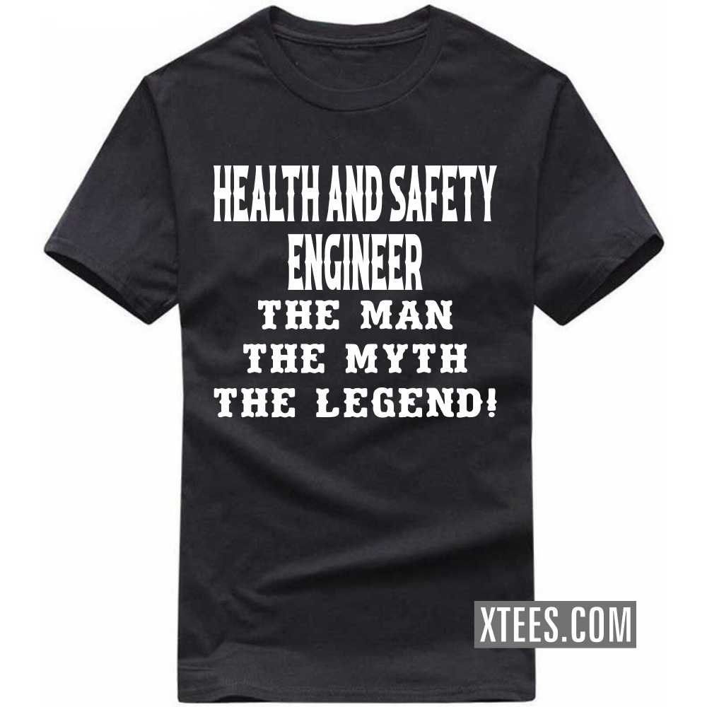 HEALTH AND SAFETY ENGINEER The Man The Myth The Legend Profession T-shirt image
