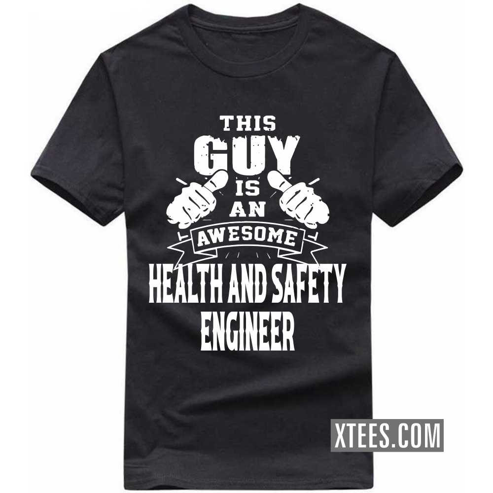 This Guy Is An Awesome HEALTH AND SAFETY ENGINEER Profession T-shirt image
