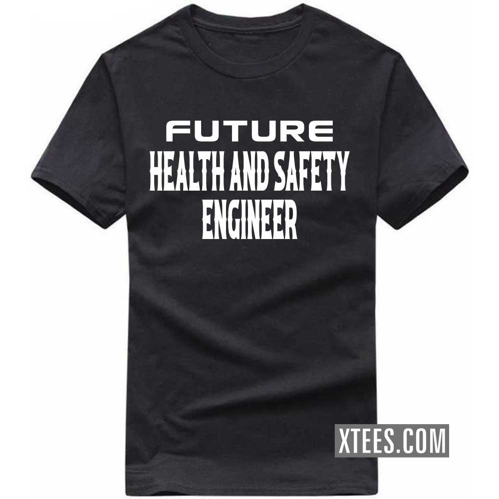 Future HEALTH AND SAFETY ENGINEER Profession T-shirt image