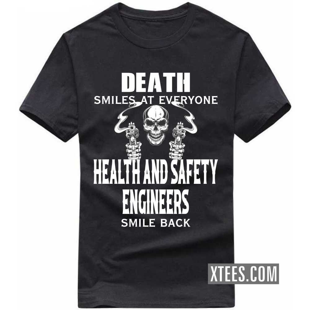 Death Smiles At Everyone HEALTH AND SAFETY ENGINEERs Smile Back Profession T-shirt image