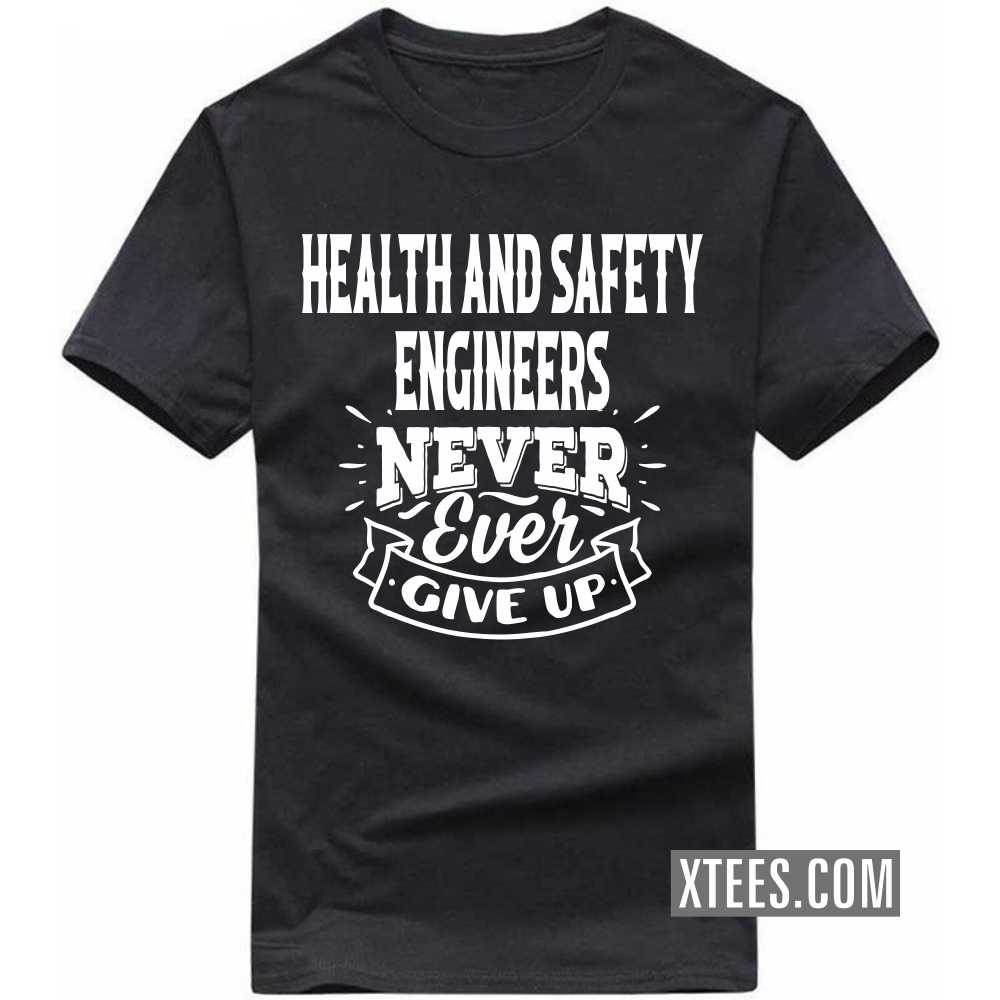HEALTH AND SAFETY ENGINEERs Never Ever Give Up Profession T-shirt image