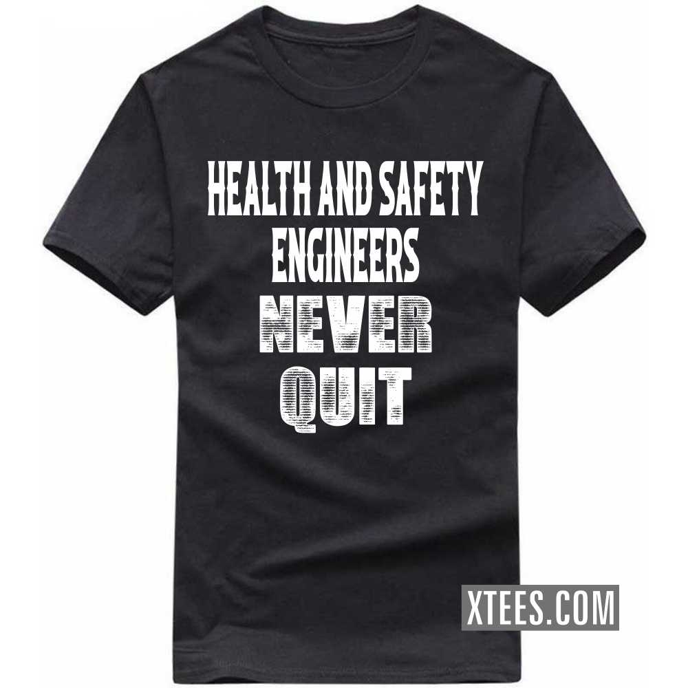 HEALTH AND SAFETY ENGINEERs Never Quit Profession T-shirt image