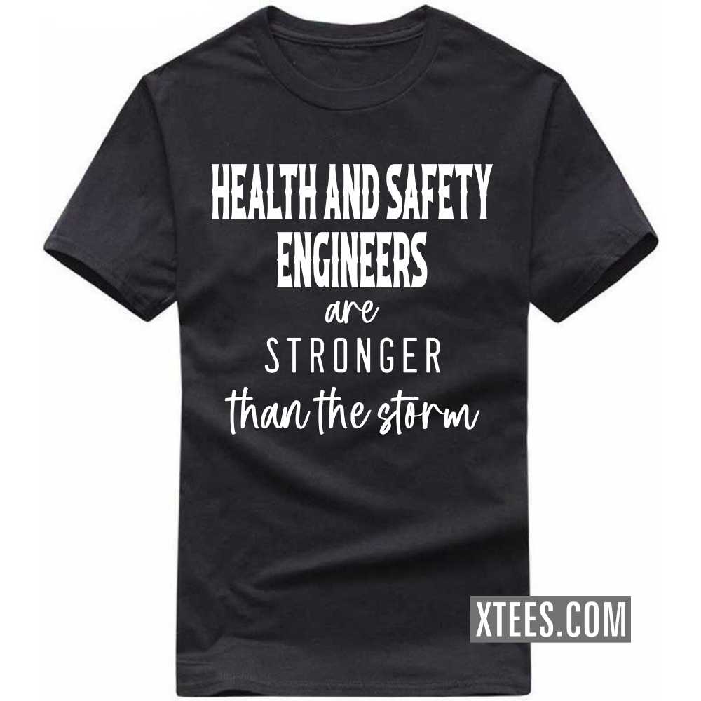HEALTH AND SAFETY ENGINEERs Are Stronger Than The Storm Profession T-shirt image