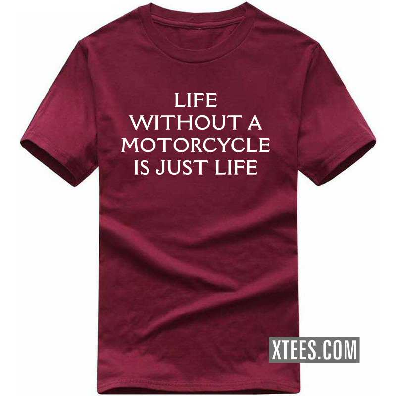 Life Without A Motorcycle Is Just Life Biker T-shirt image