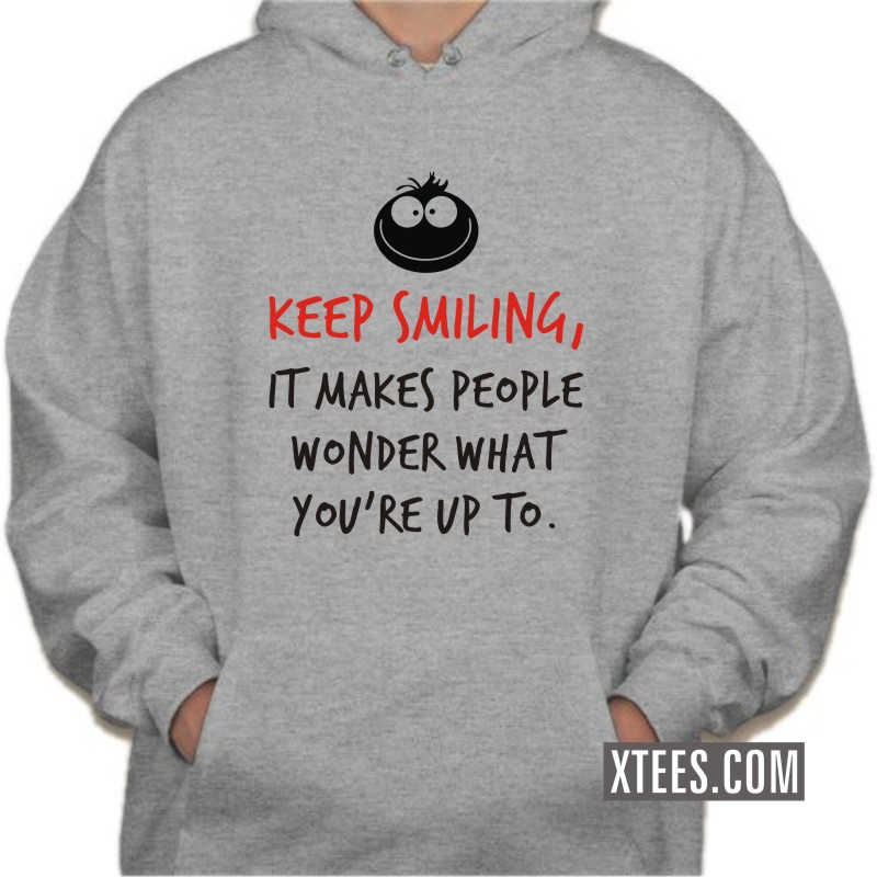 Buy Keep Smiling It Makes People Wonder What You're Up To Funny Hooded