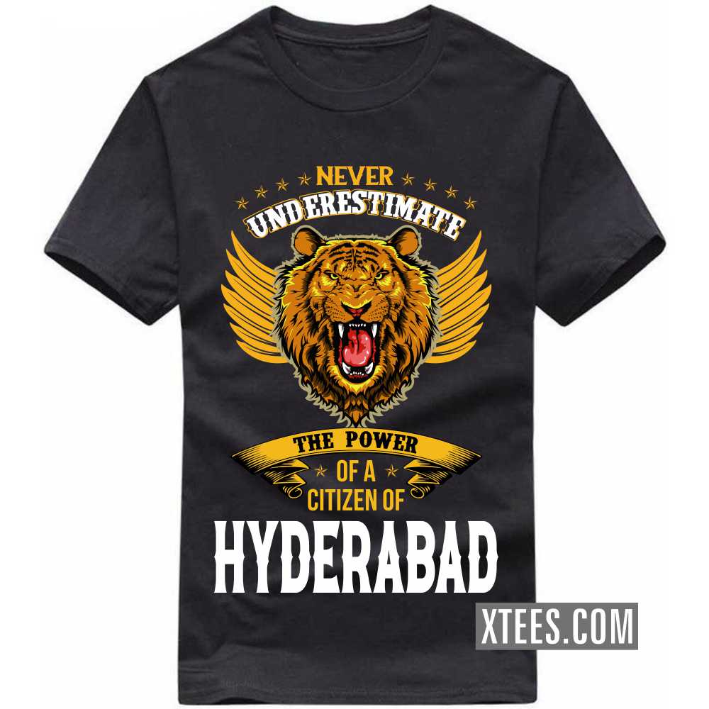 Never Underestimate The Power Of A Citizen Of HYDERABAD India City T-shirt image