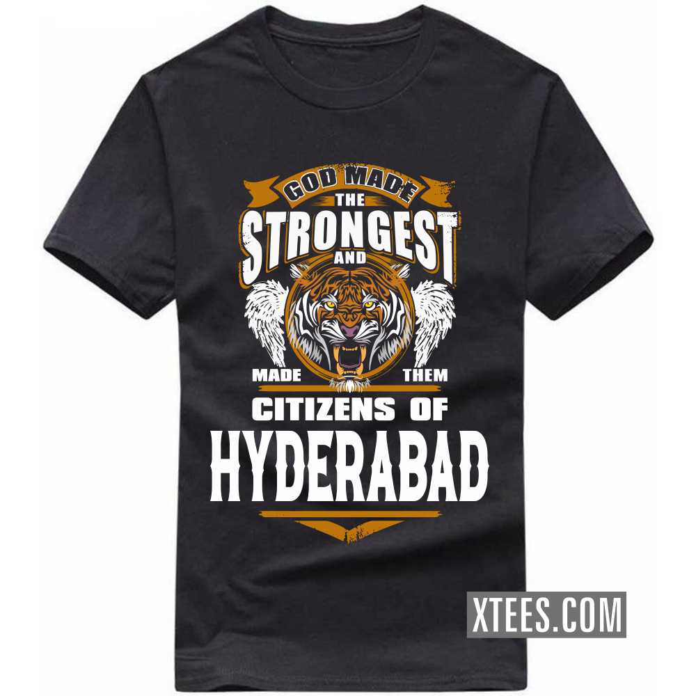 God Made The Strongest And Made Them Citizens Of HYDERABAD India City T-shirt image