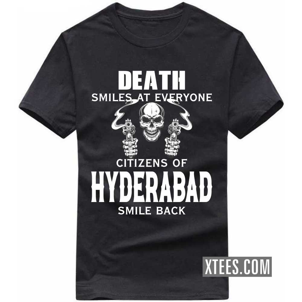 Death Smiles At Everyone Citizens Of HYDERABAD Smile Back India City T-shirt image
