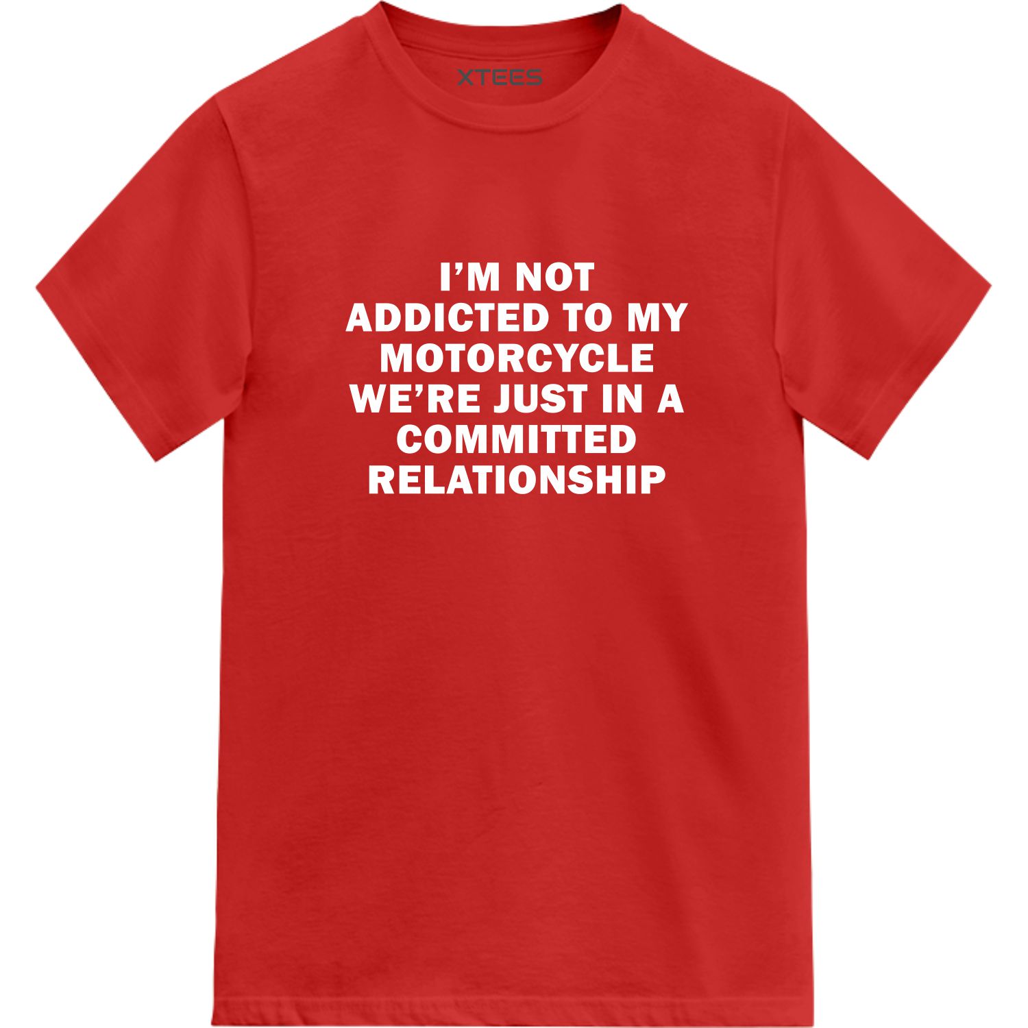 I Am Not Addicted To My Motorcycle We're Just In A Committed Relationship Biker T-shirt India image