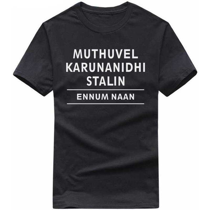 Muthuvel Karunanidhi Stalin Ennum Naan Dmk Quotes T-shirt India image