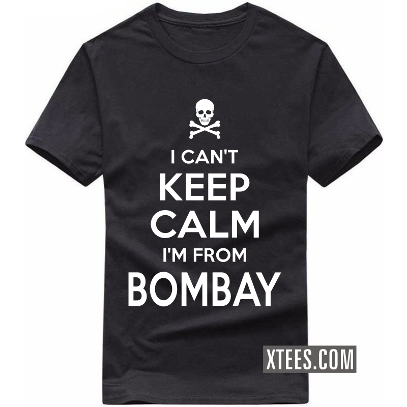 I Cant Keep Calm I Am From Bombay T Shirt image
