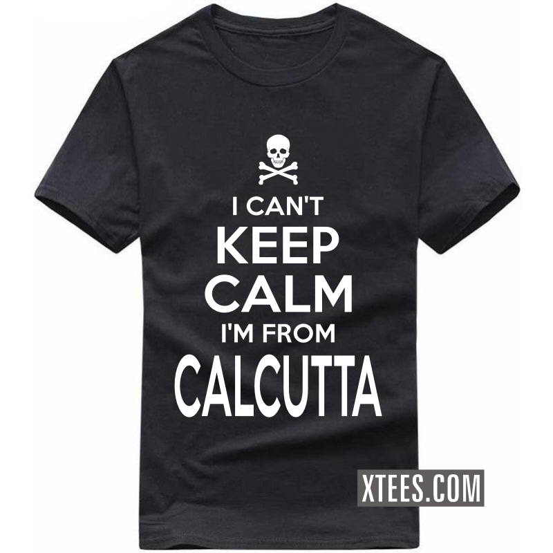 I Cant Keep Calm I Am From Calcutta T Shirt image