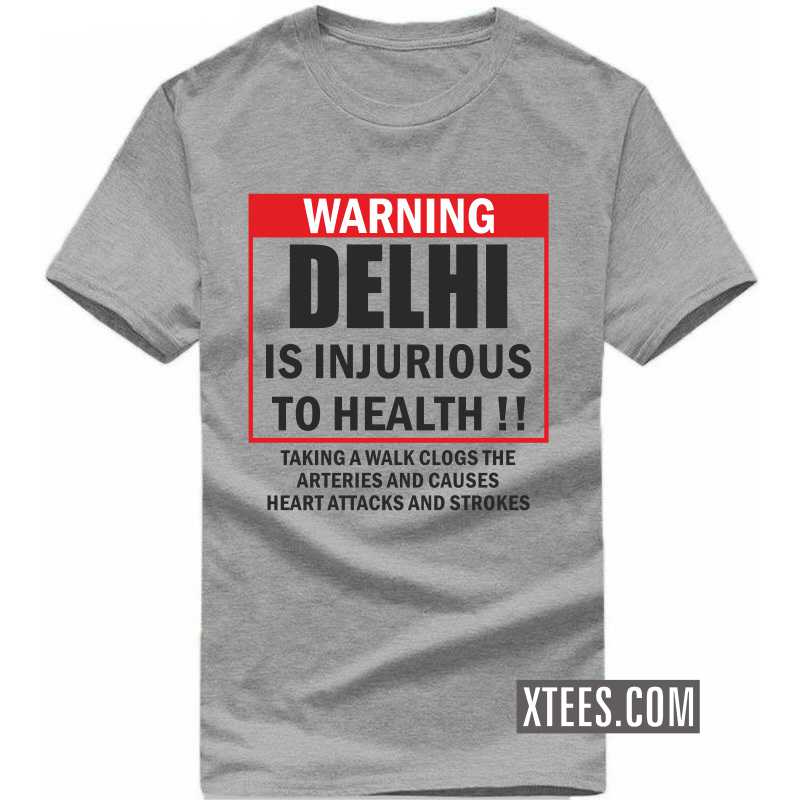 Warning Delhi Is Injurious To Health  T Shirt image