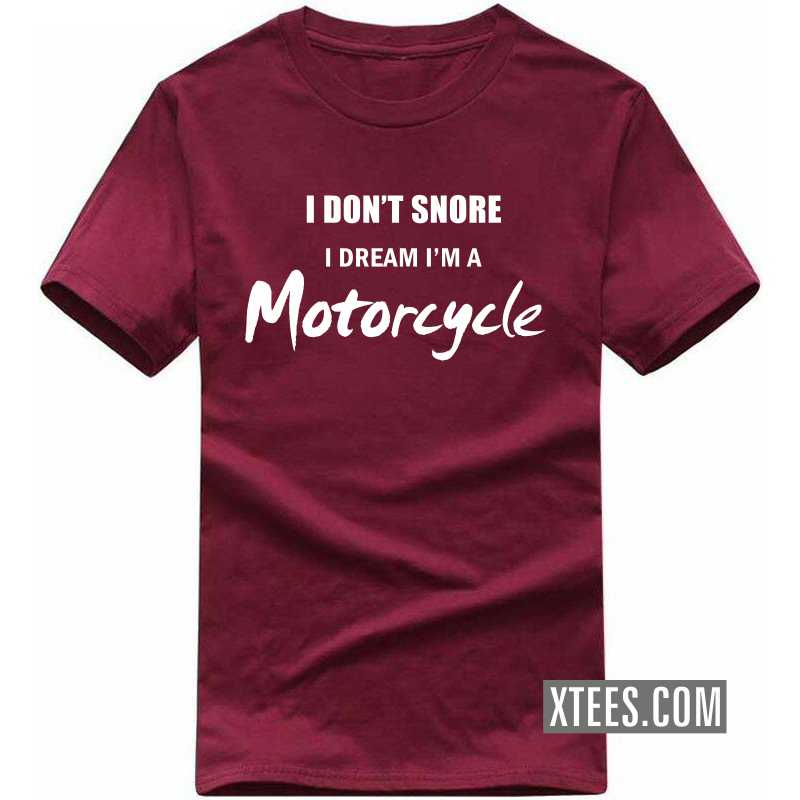 I Don't Snore I Dream I'm A Motorcycle Biker T-shirt India image