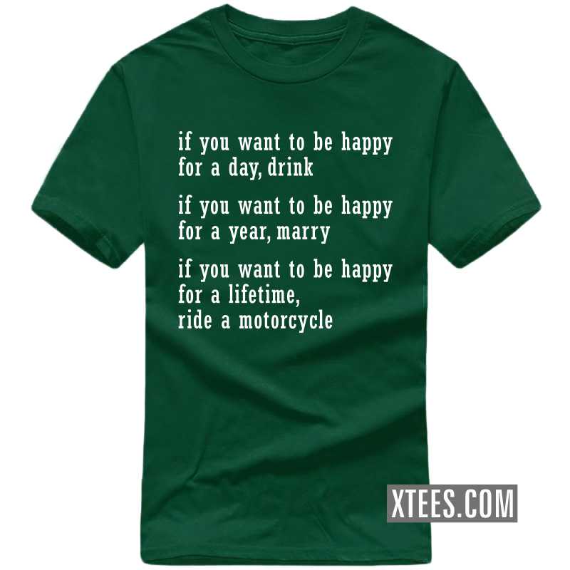 If U Want To Be Happy For A Lifetime Ride A Motorcycle Biker T-shirt India image If U Want To Be Happy For A Lifetime Ride A Motorcycle Biker T-shirt India image