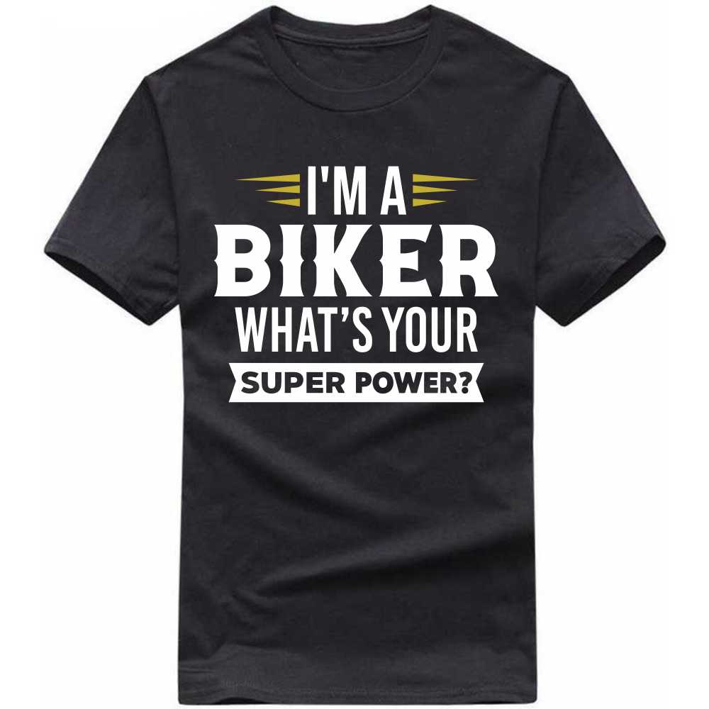 I'm A Biker What's Your Super Power T-shirt image